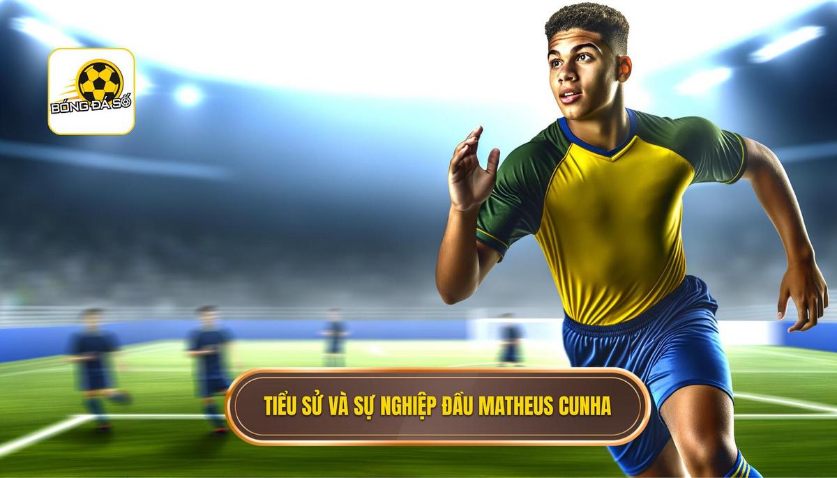 Matheus Cunha - Ngôi sao bóng đá Brazil và hành trình chinh phục châu Âu 1 Tiểu sử và sự nghiệp ban đầu của Matheus Cunha