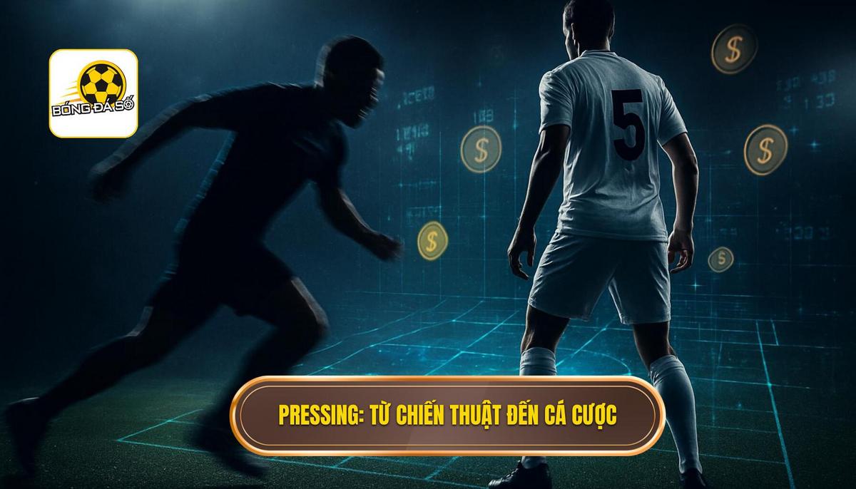 Mở Đầu_ Pressing – Từ Chiến Thuật Đến Dữ Liệu Cá Cược