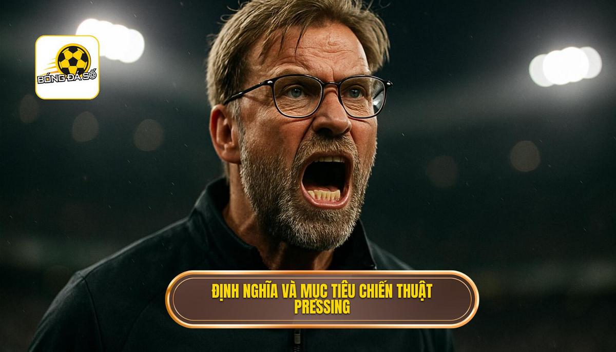 Định Nghĩa Và Mục Tiêu Của Chiến thuật Pressing Tầm Cao