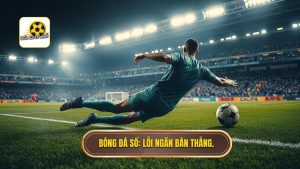 Bóng Đá Số_ Lỗi ngăn bàn thắng.