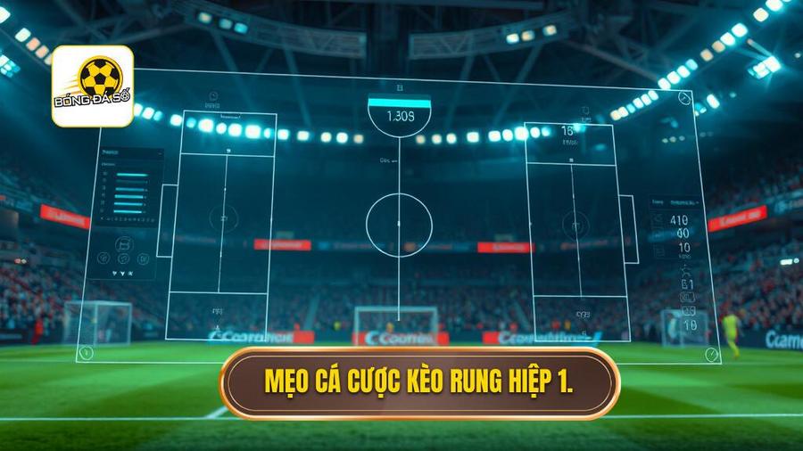 Mẹo cá cược kèo rung hiệp 1.