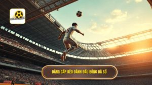 Kèo cược đội ghi bàn từ tình huống đánh đầu