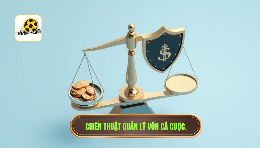 Cá cược an toàn: Cẩm nang toàn diện để bảo vệ nguồn vốn và tâm lý người chơi 3 3. Chiến thuật quản lý vốn cá cược.