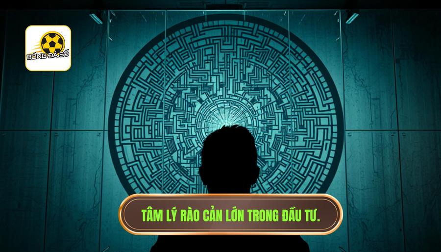 Chiến thuật cá độ bóng đá: Nghệ thuật làm chủ cuộc chơi từ chuyên gia BÓNG ĐÁ SỐ 3 3. Tâm lý rào cản lớn trong đầu tư.